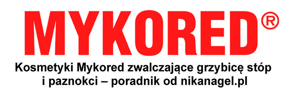 Kosmetyki Mykored zwalczające grzybicę stóp i paznokci – poradnik od nikanagel.pl