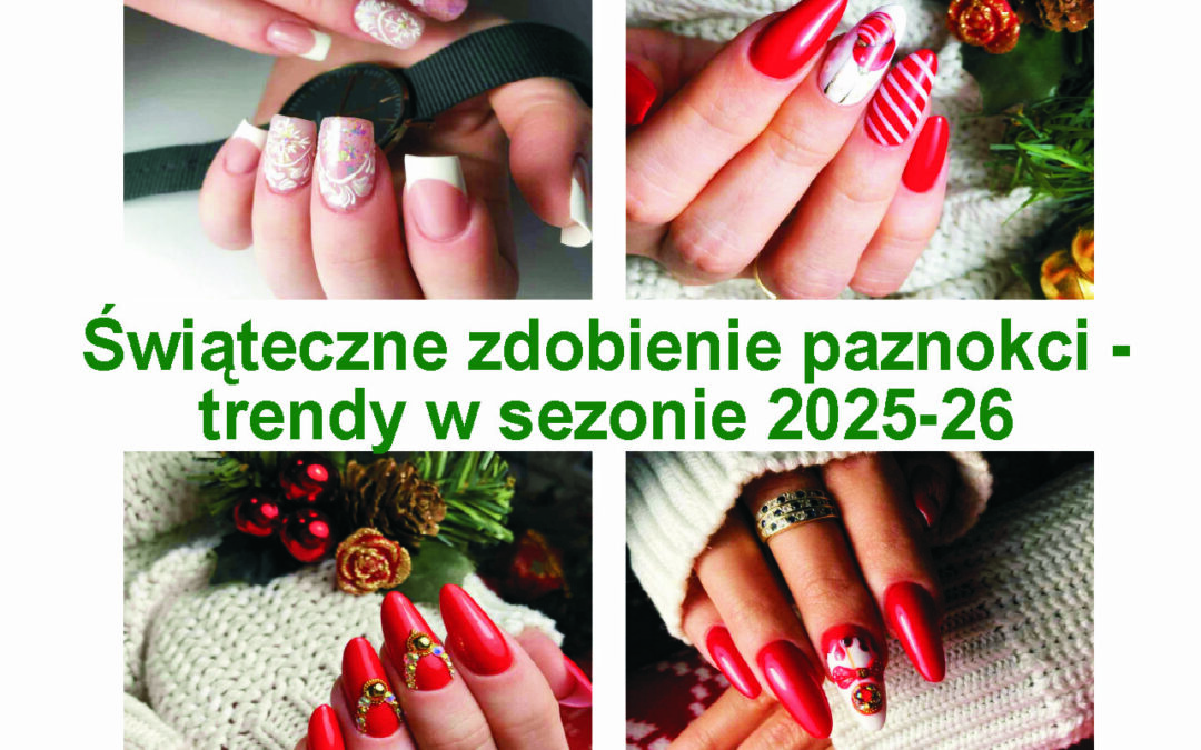 Świąteczne zdobienie paznokci – trendy w sezonie 2025/26