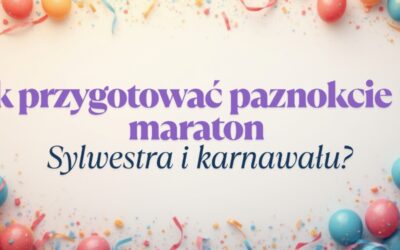 Start Prepy, fiber bazy, topy. Jak przygotować paznokcie na maraton Sylwestra i karnawału?