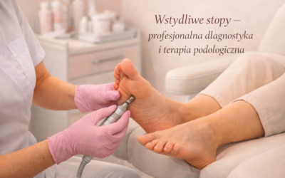 Start Wstydliwe stopy – przyczyny, mechanizmy i skuteczne postępowanie w gabinecie podologicznym Część II. Najczęstsze problemy i metody pracy podologa